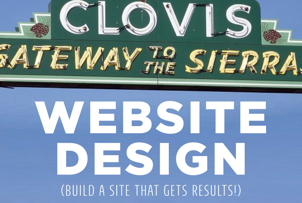 Clovis Website Design: How to Build a Site That Gets Results